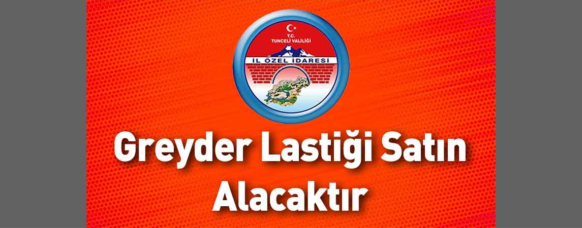 Tunceli İl Özel İdaresi Greyder Lastiği Satın Alacaktır