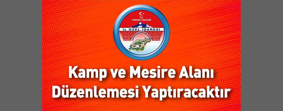 Tunceli İl Özel İdaresi Kamp ve Mesire Alanı Düzenlemesi Yaptıracaktır