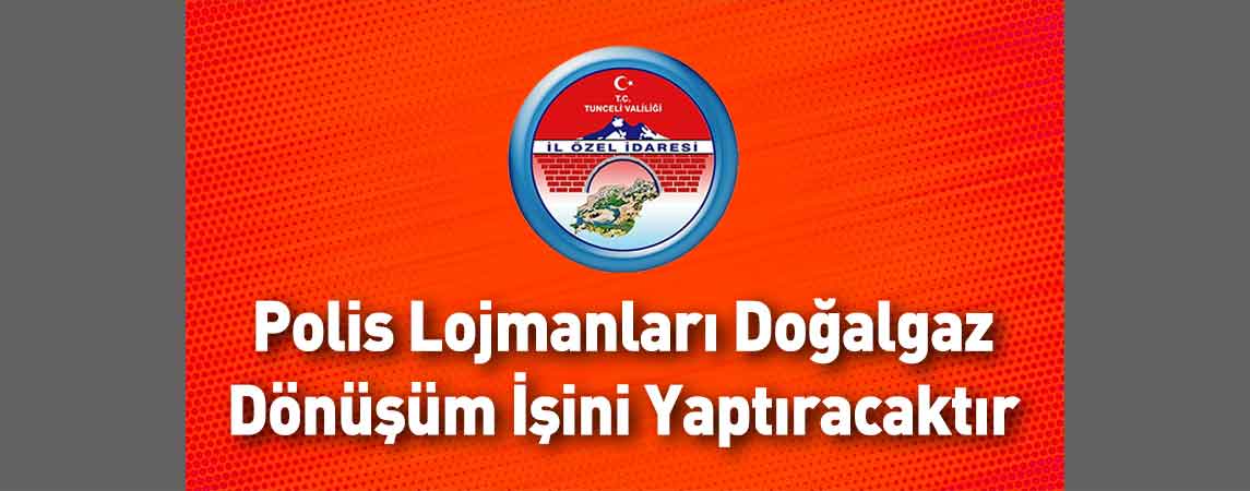 Tunceli İl Özel İdaresi Polis Lojmanları Doğalgaz Dönüşüm İşini Yaptıracaktır