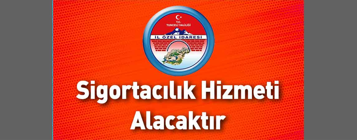 Tunceli İl Özel İdaresi Sigortacılık Hizmeti Alacaktır