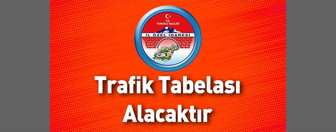 Tunceli İl Özel İdaresi Trafik Tabelası Alacaktır