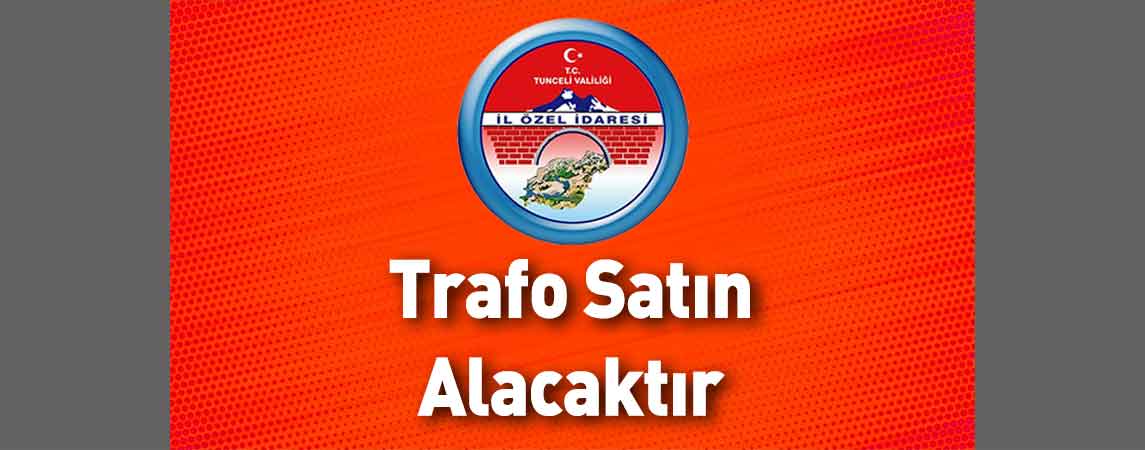 Tunceli İl Özel İdaresi Trafo Satın Alacaktır
