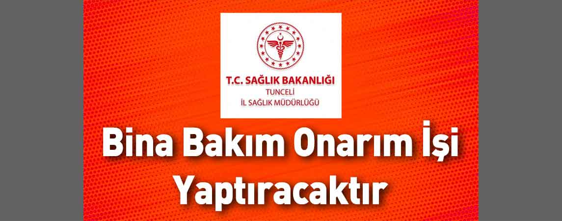 Tunceli İl Sağlık Müdürlüğü Bina Bakım Onarım İşi Yaptıracaktır