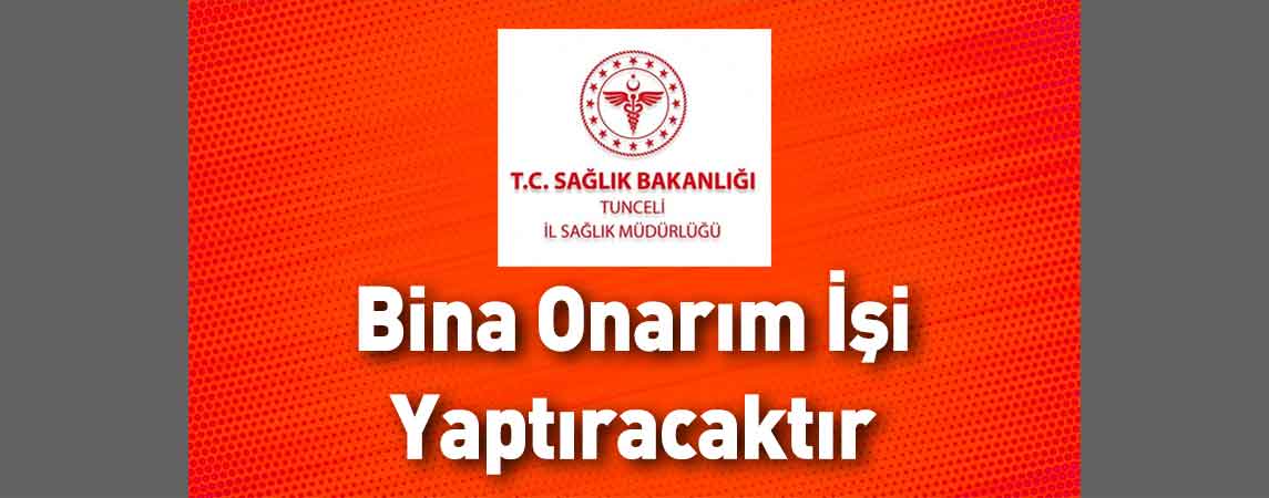 Tunceli İl Sağlık Müdürlüğü Bina Onarım İşi Yaptıracaktır