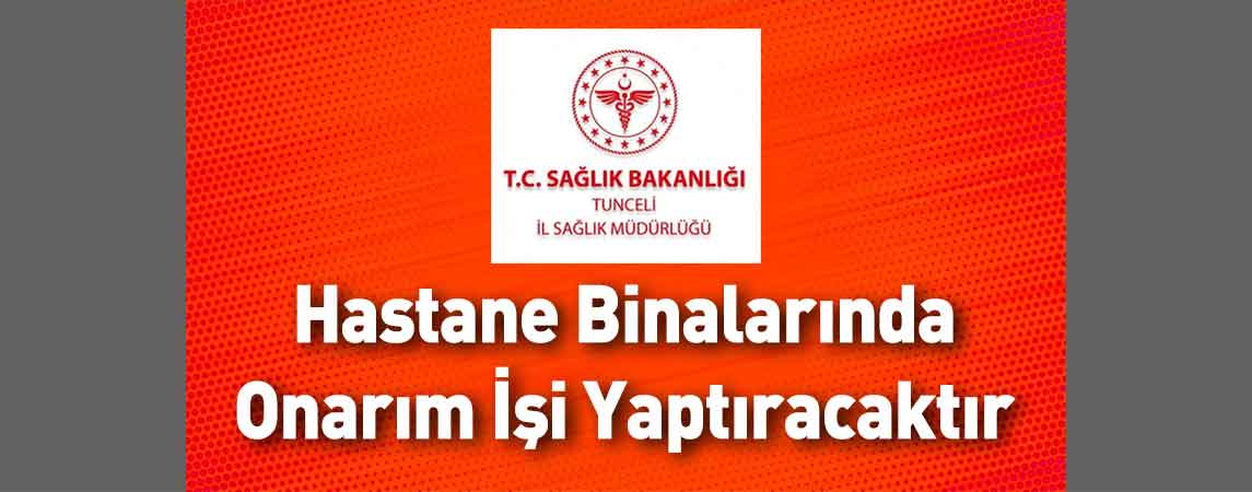 Tunceli İl Sağlık Müdürlüğü Hastane Binalarında Onarım İşi Yaptıracaktır