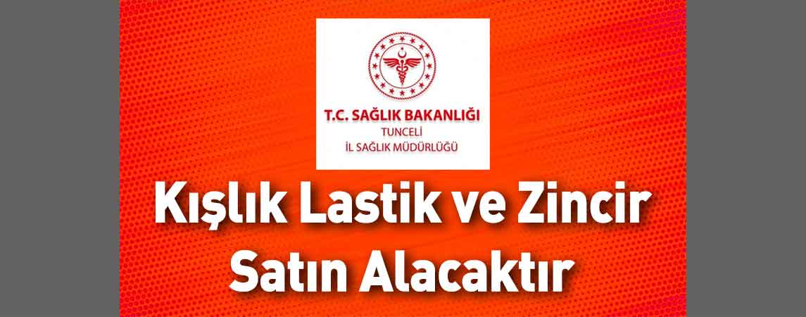 Tunceli İl Sağlık Müdürlüğü Kışlık Lastik ve Zincir Satın Alacaktır