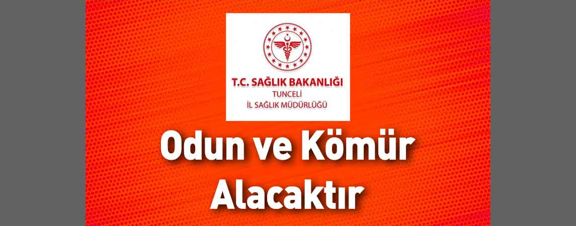 Tunceli İl Sağlık Müdürlüğü Odun ve Kömür Alacaktır