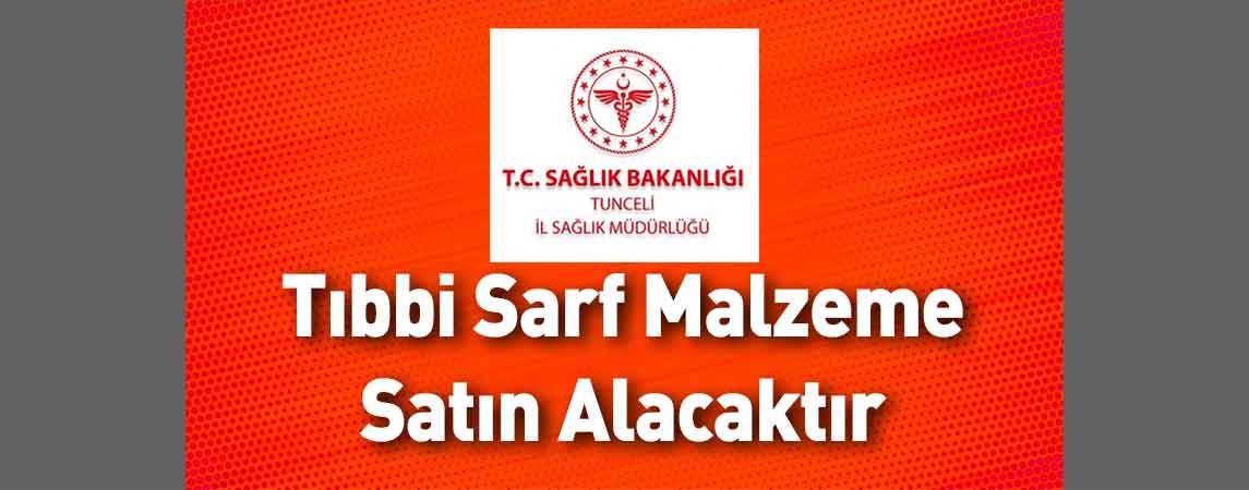 Tunceli İl Sağlık Müdürlüğü Tıbbi Sarf Malzeme Satın Alacaktır