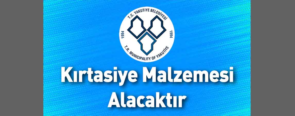 Yakutiye Belediye Başkanlığı Kırtasiye Malzemesi Alacaktır
