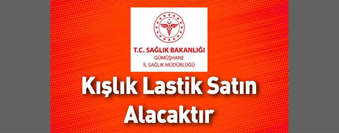Gümüşhane İl Sağlık Müdürlüğü Kışlık Lastik Satın Alacaktır